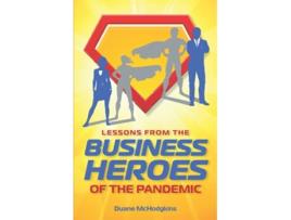 Livro Lessons from the Business Heroes of the Pandemic de Duane McHodgkins (Inglês)