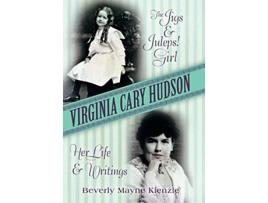 Livro Virginia Cary Hudson The Jigs Juleps Girl Her Life and Writings de Beverly Mayne Kienzle (Inglês)