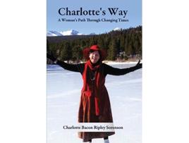 Livro Charlottes Way A Womans Path Through Changing Times de Charlotte Bacon Ripley Sorenson (Inglês)