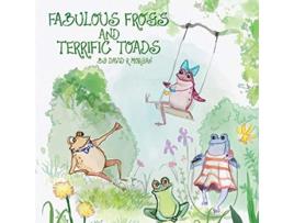 Livro Fabulous Frogs and Terrific Toads de David R Morgan (Inglês)