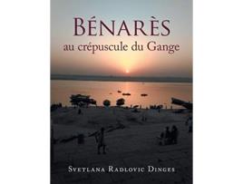 Livro Bénarès Au Crépuscule Du Gange de Svetlana Radlovic Dinges (Inglês)