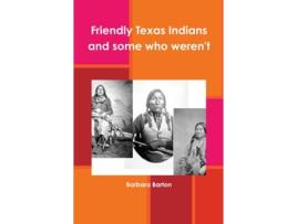 Livro Friendly Texas Indians and some who werent de Barbara Barton (Inglês)