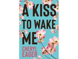 Livro A Kiss to Wake Me de Cheryl Eager (Inglês)