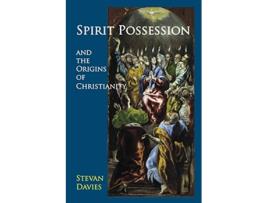 Livro Spirit Possession and the Origins of Christianity de Stevan Davies (Inglês)