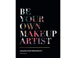 Livro Be Your Own Makeup Artist Unleash Your Inner Beauty de Natalie Setareh (Inglês)