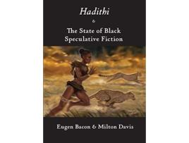 Livro Hadithi The State of Black Speculative Fiction de Eugen Bacon Milton Davies (Inglês)