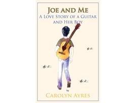 Livro Joe and Me A Love Story of a Guitar and Her Boy de Carolyn V Ayres (Inglês)