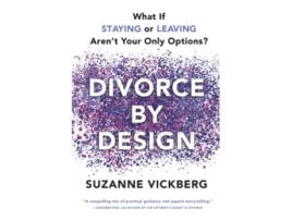 Livro Divorce by Design What If Staying or Leaving Arent Your Only Options de Suzanne Vickberg (Inglês)