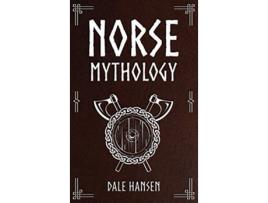 Livro Norse Mythology Tales of Norse Gods Heroes Beliefs Rituals the Viking Legacy de Dale Hansen (Inglês)