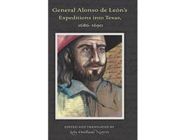 Livro General Alonso de Leons Expeditions into Texas, 16861690 de Lola Orellano Norris (Inglês - Capa Dura)