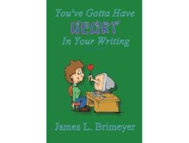 Livro Youve Gotta Have Heart...in Your Writing de James L Brimeyer (Inglês)