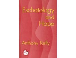 Livro eschatology and hope de anthony kelly (inglês)