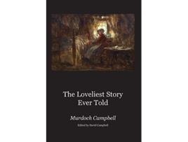 Livro The Loveliest Story Ever Told de Murdoch Campbell (Inglês)
