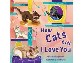 Livro How Cats Say I Love You de Guy Brown (Inglês - Capa Dura)