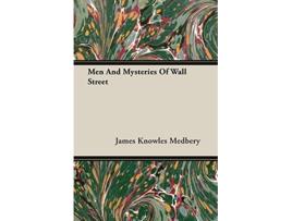 Livro Men and Mysteries of Wall Street de James Knowles Medbery (Inglês)