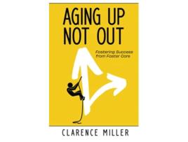 Livro Aging Up Not Out Fostering Success from Foster Care de Clarence Ray Miller (Inglês)