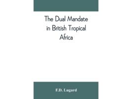 Livro dual mandate in British tropical Africa de Fd Lugard (Inglês)