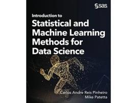 Livro Introduction to Statistical and Machine Learning Methods for Data Science de Dr Carlos Andre Reis Andre Reis Pinheiro e Mike Patetta (Inglês)