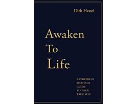 Livro Awaken to Life A powerful spiritual guide to your true Self de Dirk Hessel (Inglês)
