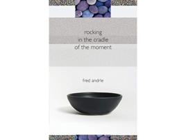 Livro Rocking in the Cradle of the Moment de Fred Andrle (Inglês)