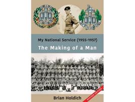 Livro My National Service 19551957 The Making of a Man de Brian Holdich (Inglês)