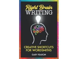 Livro Right Brain Writing Creative Shortcuts for Wordsmiths de Gary Fearon (Inglês)