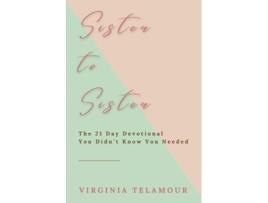 Livro Sister to Sister The 21 Day Devotional You Didnt Know You Needed de Virginia Telamour (Inglês)