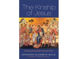 Livro The Kinship of Jesus Christology and Discipleship in the Gospel of Mark de Kathleen Elizabeth Mills (Inglês)