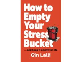 Livro How to Empty Your Stress Bucket and Keep it Empty for Life de Gin Lalli (Inglês)