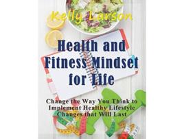 Livro Health and Fitness Mindset for Life de Kelly Larson (Inglês)
