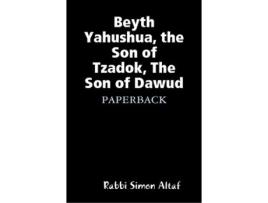Livro Beyth Yahushua the Son of Tzadok The Son of Dawud de Rabbi Simon Altaf (Inglês)