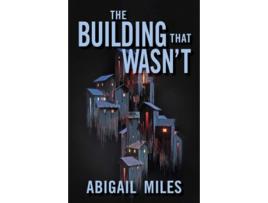 Livro The Building That Wasnt de Abigail Miles (Inglês - Capa Dura)