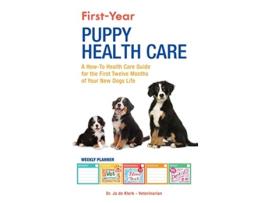 Livro FirstYear Puppy Health Care A HowTo Health Care Guide to for the First Twelve Months of Your New Dogs Life de Joanna de Klerk (Inglês)