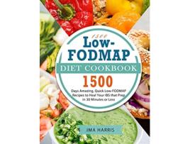 Livro 1500 LowFODMAP Diet Cookbook 1500 Days Amazing Quick LowFODMAP Recipes to Heal Your IBS that Prep in 30 Minutes or Less de Ima Harris (Inglês)