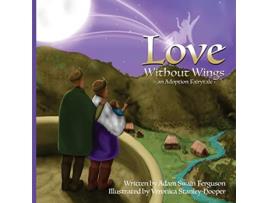 Livro Love Without Wings an Adoption Fairytale de Adam Swain Ferguson (Inglês)