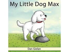 Livro My Little Dog Max de Dan Gielan (Inglês)