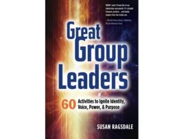 Livro Great Group Leaders 60 Activities to Ignite Identity Voice Power Purpose de Susan Ragsdale (Inglês)