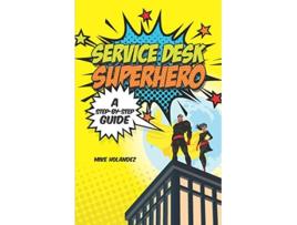 Livro Service Desk Superhero A StepByStep Guide de Mike Holandez (Inglês)