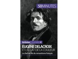 Livro Eugène Delacroix et léclat de la couleur Le chef de file du romantisme français Artistes French Edition de Thomas Jacquemin 50minutes (Francês)