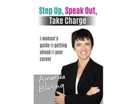 Livro Step Up Speak Out Take Charge A Womans Guide to Getting Ahead in Your Career de Amanda Blesing (Inglês)