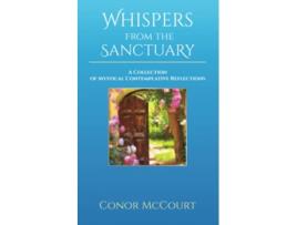 Livro Whispers From The Sanctuary A Collection of Mystical Contemplative Reflections de Conor Mccourt (Inglês)