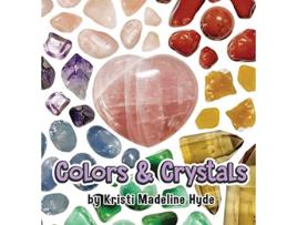 Livro Colors Crystals de Kristi Madeline Hyde (Inglês)
