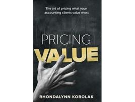 Livro Pricing Value The art of pricing what your accounting clients value most de Rhondalynn Korolak (Inglês)