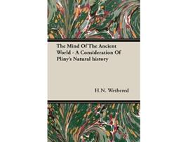 Livro The Mind Of The Ancient World A Consideration Of Plinys Natural history de HN Wethered (Inglês)