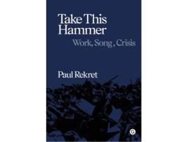 Livro Take This Hammer de Paul Rekret (Inglês - Capa Dura)