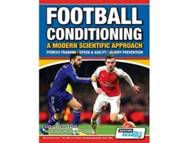 Livro Football Conditioning A Modern Scientific Approach Fitness Training Speed Agility Injury Prevention 1 de Adam Owen PhD (Inglês)