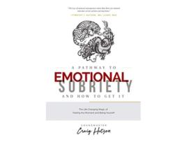 Livro A Pathway to Emotional Sobriety and How to Get It The Life Changing Magic of Feeling the Moment and Being Yourself de Craig Hutson (Inglês)