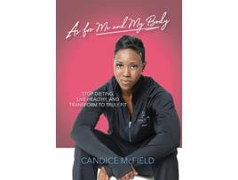 Livro As For Me and My Body Transform to Truly Fit de Candice McField (Inglês)