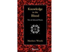 Livro Knowledge in the Blood New and Selected Poems de Macdara Woods (Inglês)