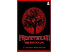 Livro Frightened The Beginning de Tyron W C Robinson II (Inglês)